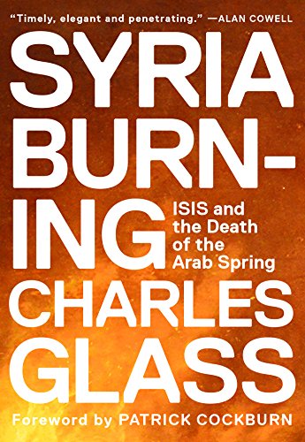 Beispielbild fr Syria Burning : The Islamic State and the Death of the Arab Spring zum Verkauf von Better World Books