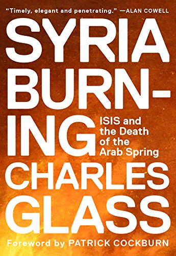 Imagen de archivo de Syria Burning : The Islamic State and the Death of the Arab Spring a la venta por Better World Books