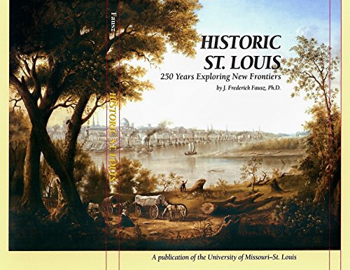 Stock image for Historic St. Louis: 250 years exploring New Frontiers for sale by HPB-Emerald