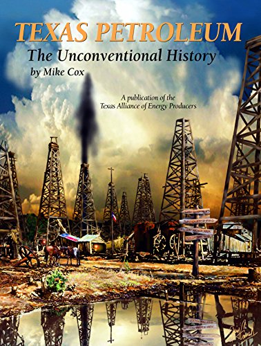 Stock image for Texas Petroleum-The Unconventional History (Industry) for sale by Books Unplugged