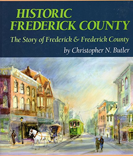 Stock image for Historic Frederick County - The Story of Frederick & Frederick County (Community Heritage) for sale by Wonder Book