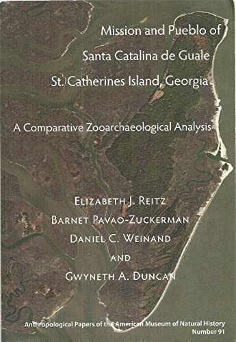 Stock image for Mission and Pueblo of Santa Catalina de Guale, St. Catherines Island, Georgia: A Comparative Zooarchaeological Analysis (American Museum of Natural History Anthropological Papers) for sale by HPB-Red
