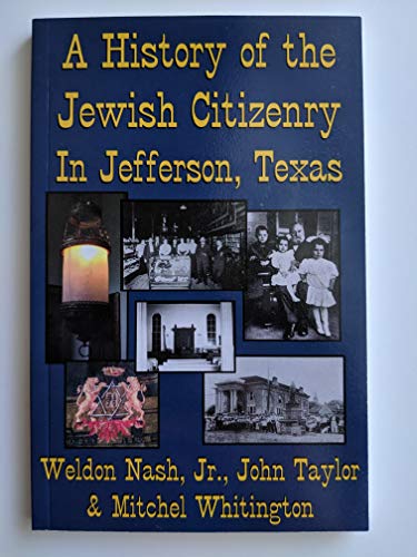 Beispielbild fr A History of the Jewish Citizenry in Jefferson, Texas zum Verkauf von HPB-Diamond