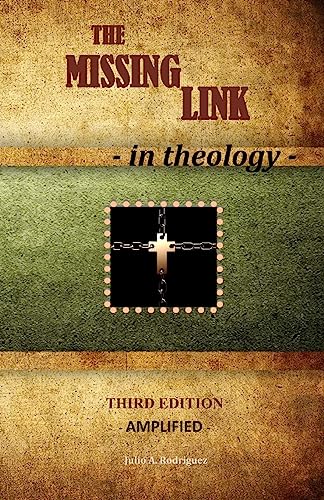 Imagen de archivo de The Missing Link - In Theology: Third Edition - Amplified a la venta por Lucky's Textbooks