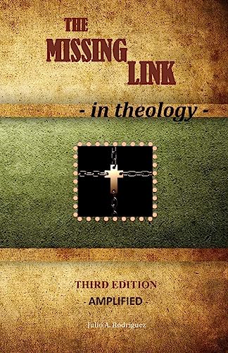 Stock image for The Missing Link - In Theology: Third Edition - Amplified for sale by Lucky's Textbooks