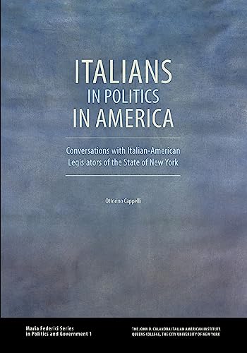 Beispielbild fr Italians in Politics in America: Conversations with Italian-American Legislators of the State of New York zum Verkauf von Wonder Book