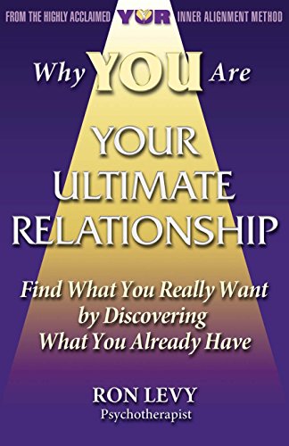 Beispielbild fr Why YOU Are YOUR ULTIMATE RELATIONSHIP: Find What You Really Want by Discovering What You Already Have zum Verkauf von Goodwill Books