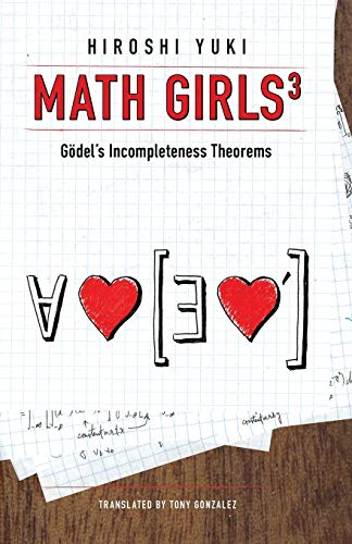 Beispielbild fr Math Girls 3: Godels Incompleteness Theorems zum Verkauf von Goodwill Southern California