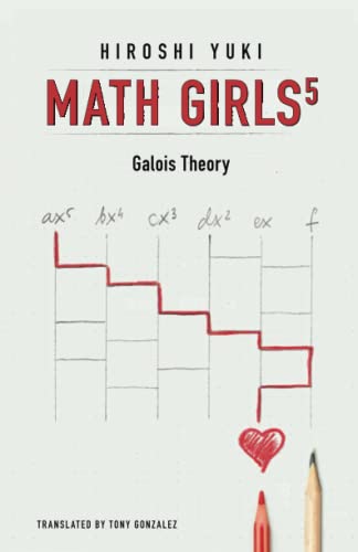 Beispielbild fr Math Girls 5: Galois Theory zum Verkauf von Books Unplugged