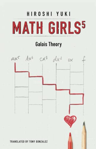 9781939326461: Math Girls 5: Galois Theory