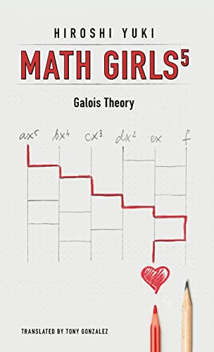 Beispielbild fr Math Girls 5: Galois Theory zum Verkauf von GreatBookPrices