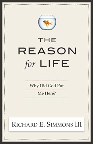 Imagen de archivo de The Reason For Life: Why Did God Put Me Here? a la venta por SecondSale