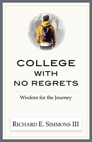 Beispielbild fr College With No Regrets: Wisdom For the Journey zum Verkauf von HPB-Ruby