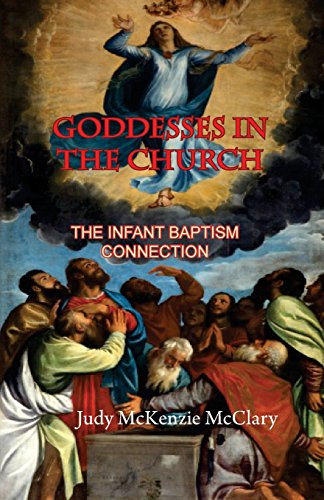 Stock image for Goddesses In The Church: New Age & Homosexuality in the Infant Baptism Churches for sale by Irish Booksellers