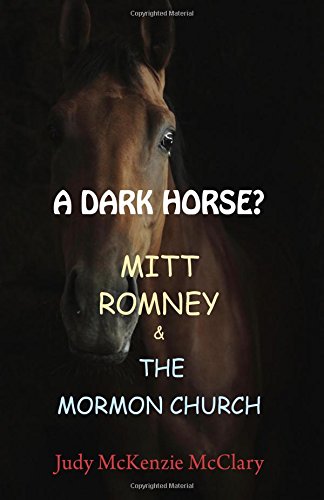 Imagen de archivo de A Dark Horse?: MITT ROMNEY & THE MORMON CHURCH a la venta por ThriftBooks-Dallas