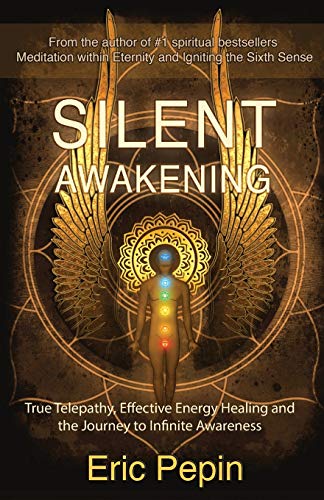 Stock image for Silent Awakening: True Telepathy, Effective Energy Healing and the Journey to Infinite Awareness for sale by ThriftBooks-Atlanta