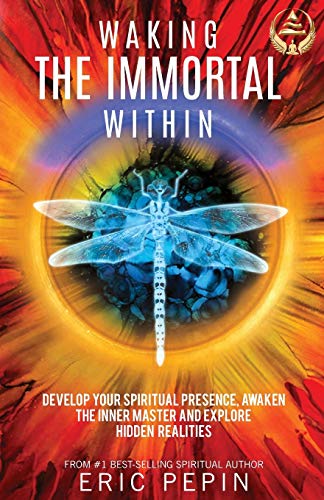 Stock image for Waking the Immortal Within: Develop your Spiritual Presence, Awaken the Inner Master and Explore Hidden Realities for sale by Seattle Goodwill