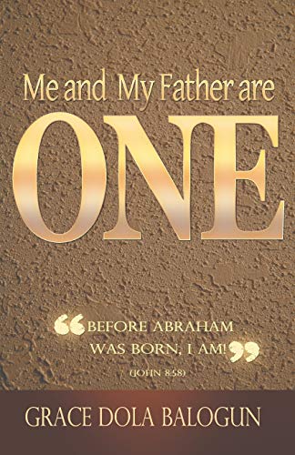 Stock image for Me And My Father Are One: Before Abraham Was Born, I am! (John 8:58) for sale by Lucky's Textbooks