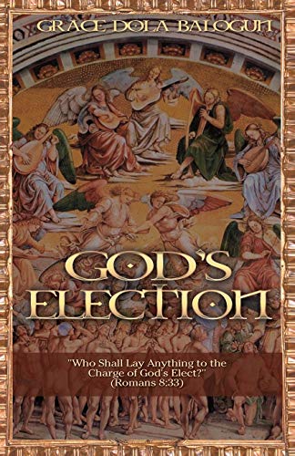 Stock image for God's Election: Who Shall Lay Anything to the Charge of God?s Elect (Romans 8:33) for sale by Lucky's Textbooks