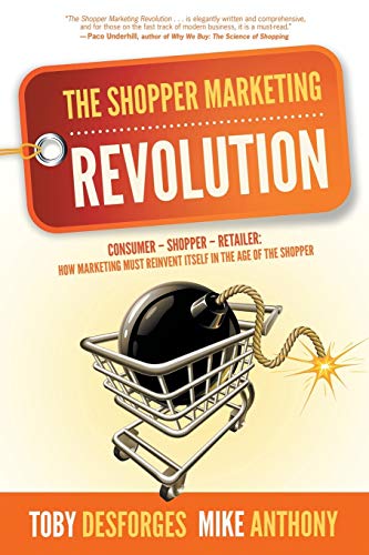 Beispielbild fr The Shopper Marketing Revolution: Consumer - Shopper - Retailer: How Marketing Must Reinvent Itself in the Age of the Shopper zum Verkauf von BooksRun
