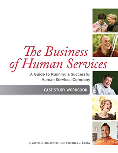The Business of Human Services: A Guide to Running a Successful Human Resources Company: Case Study Workbook (9781939418319) by Balestrieri, James G.; Leahy, Terrence J.