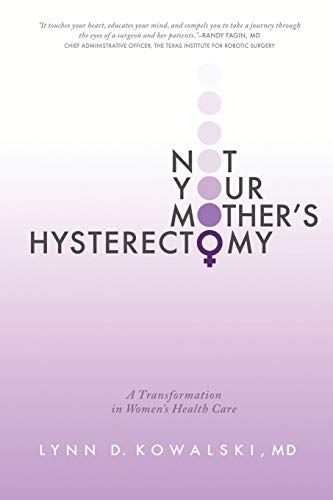 Beispielbild fr Not Your Mothers Hysterectomy : A Transformation in Women's Health Care zum Verkauf von Better World Books
