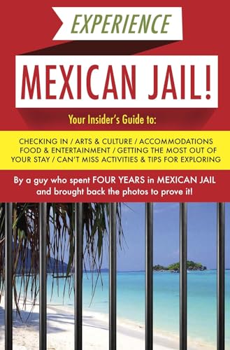 Stock image for Experience Mexican Jail!: Based on the Actual Cell-phone Diaries of a Dude Who Spent Four Years in Jail in Cancun! (Accidental Tourist Guides, 1) for sale by HPB-Red