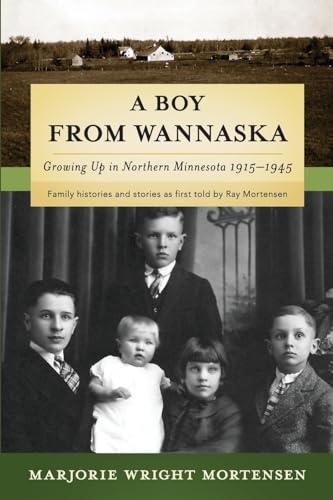 Stock image for A Boy from Wannaska Growing Up in Northern Minnesota, 19151945 Voices from History for sale by PBShop.store US