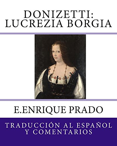 Imagen de archivo de Donizetti: Lucrezia Borgia: Traduccion al Espanol y Comentarios (Opera en Espanol) (Spanish Edition) a la venta por Lucky's Textbooks