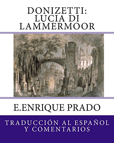 Imagen de archivo de Donizetti: Lucia di Lammermoor: Traduccion al Espanol y Comentarios (Opera en Espanol) (Spanish Edition) a la venta por Lucky's Textbooks