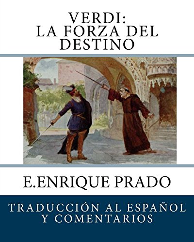 9781939423559: Verdi: La Forza Del Destino: Traduccion al Espanol y Comentarios (Opera en Espanol) (Spanish Edition)