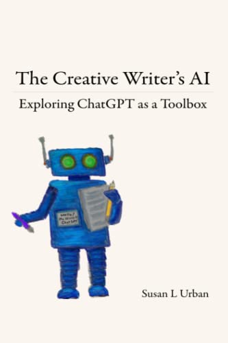 Stock image for The Creative Writer's AI: Exploring ChatGPT as a Toolbox for sale by SecondSale