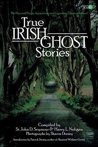 Imagen de archivo de True Irish Ghost Stories: The Haunted Places, Apparitions, and Legendary Ghosts of Ireland a la venta por Ergodebooks
