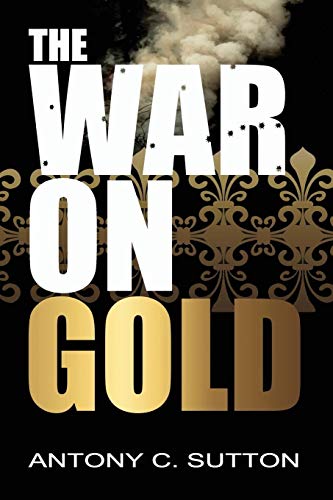 Imagen de archivo de The War on Gold a la venta por Russell Books