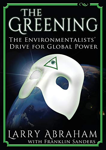 Stock image for The Greening: The Environmentalists' Drive for Global Power for sale by Elam's Books