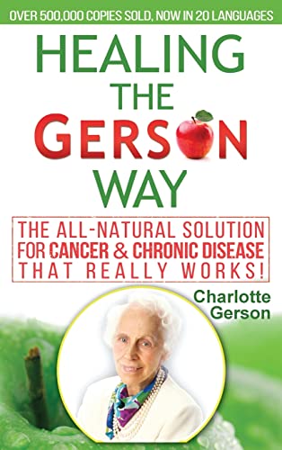 Imagen de archivo de Healing The Gerson Way: The All-Natural Solution for Cancer & Chronic Disease a la venta por Russell Books