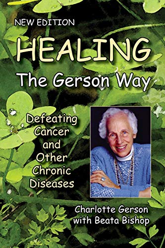 Beispielbild fr Healing The Gerson Way: Defeating Cancer and Other Chronic Diseases zum Verkauf von dsmbooks