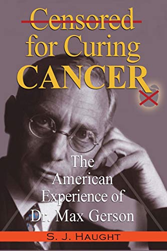 Stock image for Censured for Curing Cancer - The American Experience of Dr. Max Gerson for sale by Book Deals