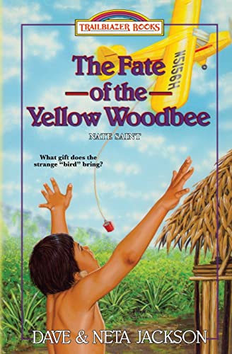 Stock image for The Fate of the Yellow Woodbee: Introducing Nate Saint (Trailblazer Books) for sale by GF Books, Inc.