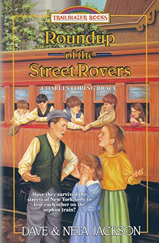 Stock image for Roundup of the Street Rovers: Introducing Charles Loring Brace (Trailblazer Books) for sale by GF Books, Inc.