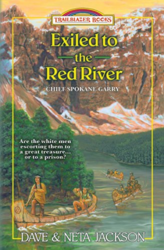 Stock image for Exiled to the Red River: Introducing Chief Spokane Garry (Trailblazer Books) for sale by GF Books, Inc.