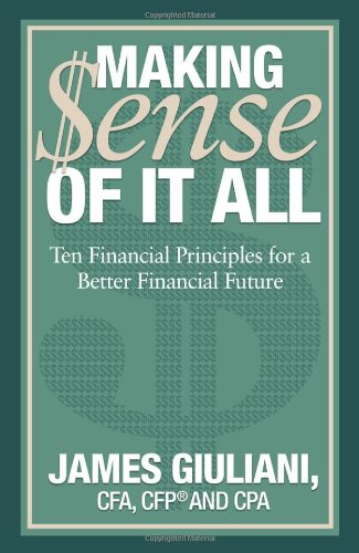 Beispielbild fr Making $Ense of It All: Ten Financial Principles for a Better Financial Future zum Verkauf von ThriftBooks-Dallas
