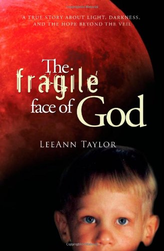Stock image for The Fragile Face of God : A True Story about Light, Darkness, and the Hope Beyond the Veil for sale by Better World Books