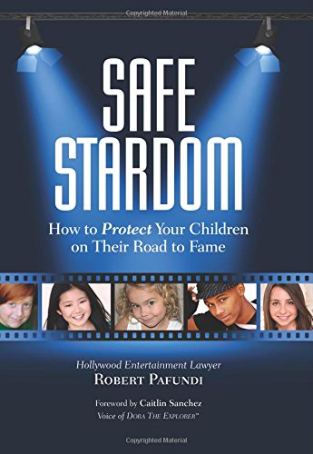 Stock image for Safe Stardom: How to Protect Your Children on Their Road to Fame for sale by SecondSale