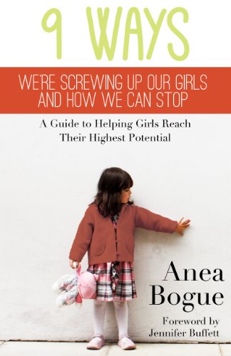 Beispielbild fr 9 Ways We're Screwing Up Our Girls and How We Can Stop: A Guide to Helping Girls Reach Their Highest Potential zum Verkauf von WorldofBooks