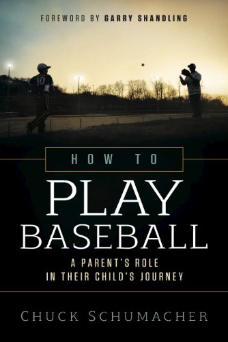 Beispielbild fr How to Play Baseball: A Parent's Role in Their Child's Journey zum Verkauf von Books From California