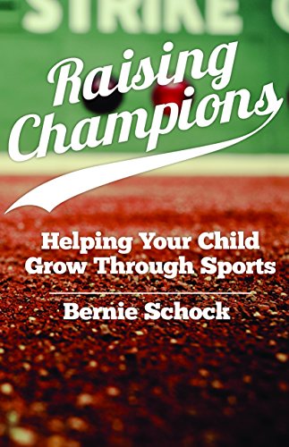 Imagen de archivo de Raising Champions: Helping Your Child Grow Through Sports a la venta por Goodwill