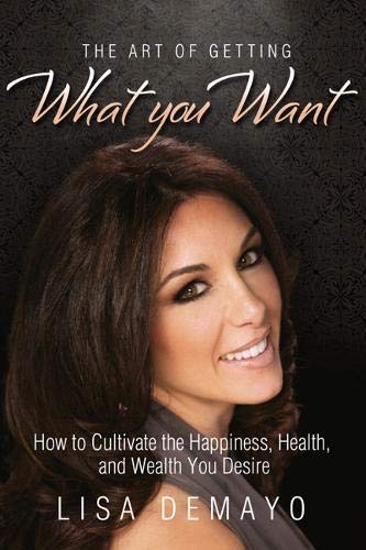 Stock image for The Art of Getting What You Want: How to Cultivate the Happiness, Health, and Wealth You Desire for sale by ThriftBooks-Atlanta