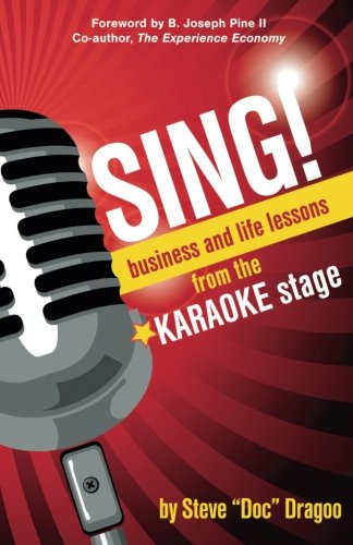 9781939447937: SING!: Business and Life Lessons from the Karaoke Stage