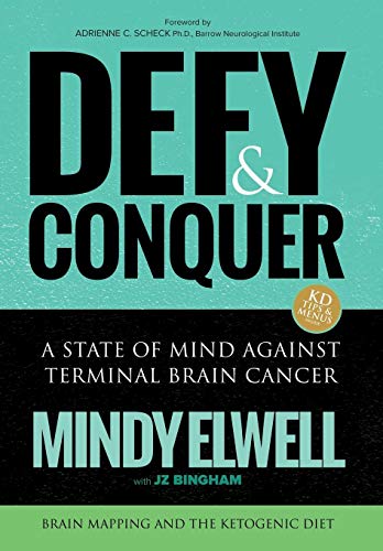 9781939454294: Defy and Conquer: Surviving Terminal Brain Cancer, Intra-Operative Brain Mapping and the Ketogenic Diet